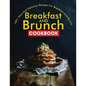 Breakfast and Brunch CookBook: 100+ Easy And Delicious Recipes For Breakfast And Brunch - Paperback