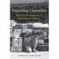 Exporting Capitalism: Private Enterprise and Us Foreign Policy - Hardcover