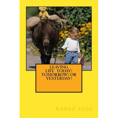 Leaving Life - Today? Tomorrow? Or Yesterday? - Paperback