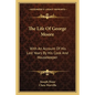 The Life Of George Moore: With An Account Of His Last Years By His Cook And Housekeeper - Paperback