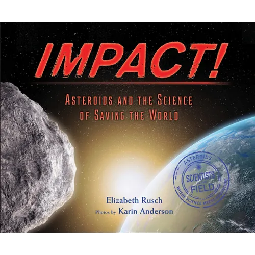 Impact: Asteroids and the Science of Saving the World - Hardcover