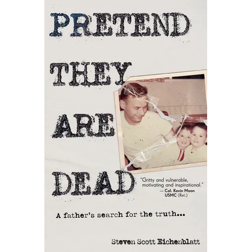 Pretend They Are Dead: A Father's Search for the Truth - Paperback