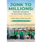 Junk to Millions: Proven Secrets to Building Wealth Through Junk Removal - Paperback