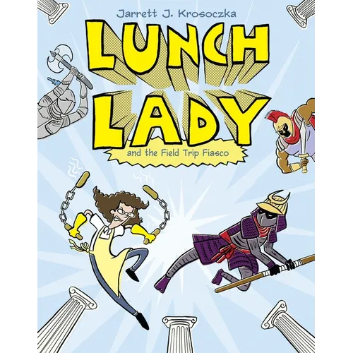 Lunch Lady and the Field Trip Fiasco: Lunch Lady #6 - Paperback