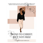 Bond to Christ: Yet Not Free - Paperback