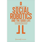 Social Robotics and the Good Life: The Normative Side of Forming Emotional Bonds with Robots - Paperback