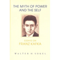 The Myth of Power and the Self: Essays on Franz Kafka - Hardcover
