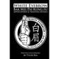 White Eyebrow Bak Mei Pai Kung-Fu Applications and Training Details (Volume 1) - Paperback