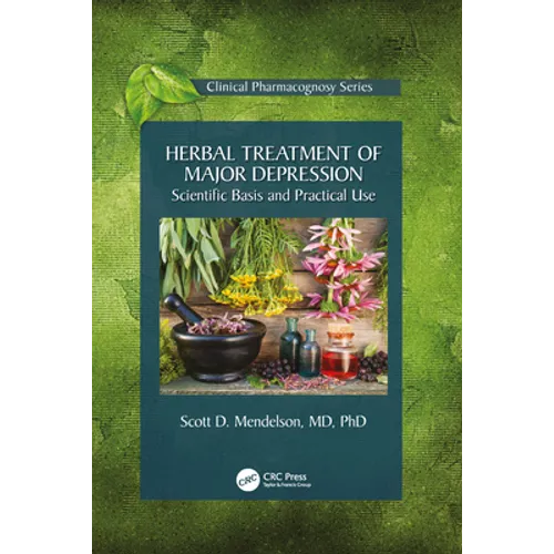 Herbal Treatment of Major Depression: Scientific Basis and Practical Use - Paperback