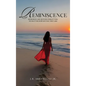 Reminiscence: Memories are Beyond Forgetting No Matter How Bitter They Are - Hardcover