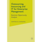 Outsourcing Insourcing and It for Enterprise Management: Business Opportunity Analysis - Paperback