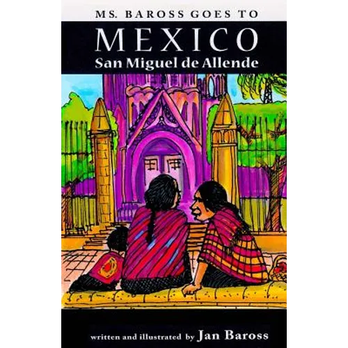 Ms. Baross goes to Mexico: San Miguel de Allende - Paperback