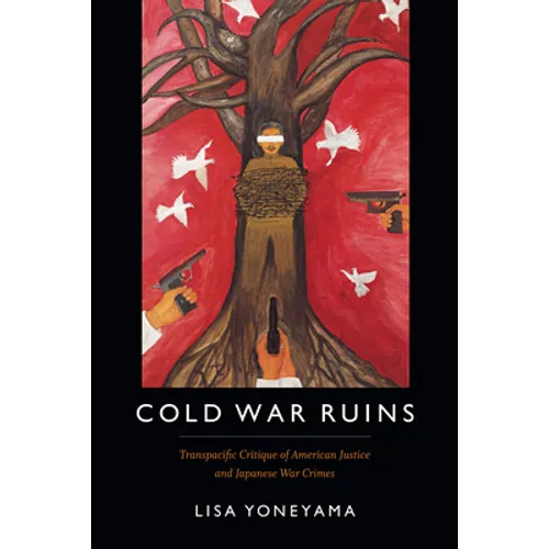 Cold War Ruins: Transpacific Critique of American Justice and Japanese War Crimes - Paperback