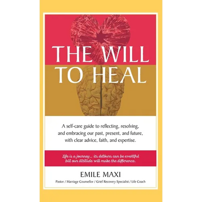 The Will to Heal: A self-care guide to reflecting, resolving, and embracing our past, present, and future, with clear advice, faith, and expertise - Hardcover