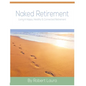 Naked Retirement: Living A Happy, Healthy, & Connected Retirement - Paperback