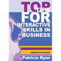Top Tips for Interactive Skills in Business: Quick reference tips that will help you improve your interactions with others in business - Paperback