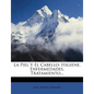 La Piel Y El Cabello: Higiene, Enfermedades, Tratamiento... - Paperback