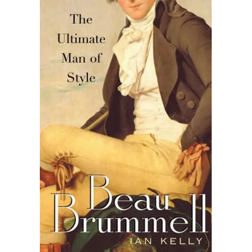 Beau Brummell: The Ultimate Man of Style - Paperback