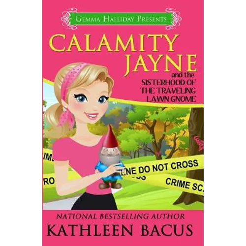 Calamity Jayne and the Sisterhood of the Traveling Lawn Gnome - Paperback
