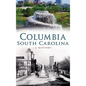 Columbia, South Carolina: A History - Hardcover