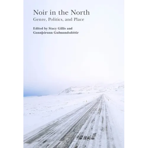 Noir in the North: Genre, Politics and Place - Paperback