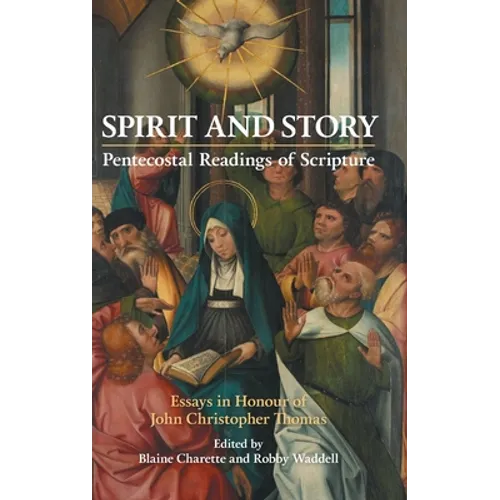 Spirit and Story: Essays in Honour of John Christopher Thomas - Hardcover