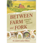 Between Farm and Fork: Journey to Find a True Path - Hardcover