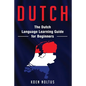 Dutch: The Dutch Language Learning Guide for Beginners - Paperback