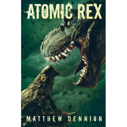 Atomic Rex: A Kaiju Thriller - Paperback