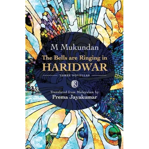 The Bells are Ringing in Haridwar: Three novellas - Paperback