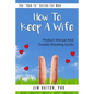 How To Keep A Wife: Product Manual And Trouble-Shooting Guide - Paperback