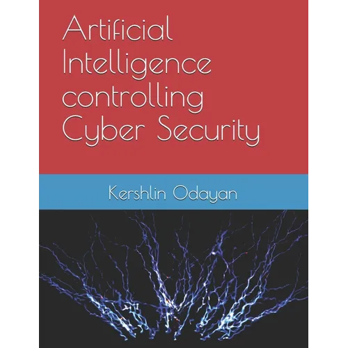 Artificial Intelligence controlling Cyber Security - Paperback