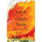 Torch the Empty Fields - Paperback