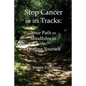 Stop Cancer in its Tracks: Your Path to Mindfulness in Healing - Paperback