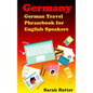 Germany: German Travel Phrasebook For English Speakers: The most needed phrases to get around when traveling in Germany - Paperback