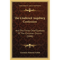 The Unaltered Augsburg Confession: And The Three Chief Symbols Of The Christian Church (1848) - Paperback