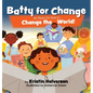 Batty for Change: Six Steps for Kids to Change the World - Hardcover