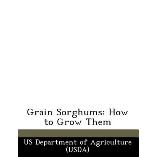 Grain Sorghums: How to Grow Them - Paperback