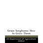Grain Sorghums: How to Grow Them - Paperback
