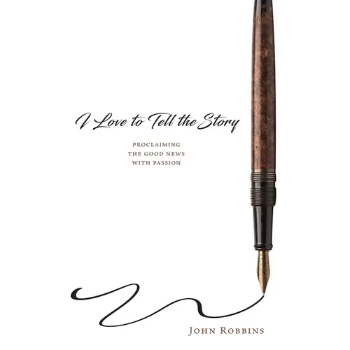I Love to Tell the Story: Proclaiming the Good News with Passion - Paperback