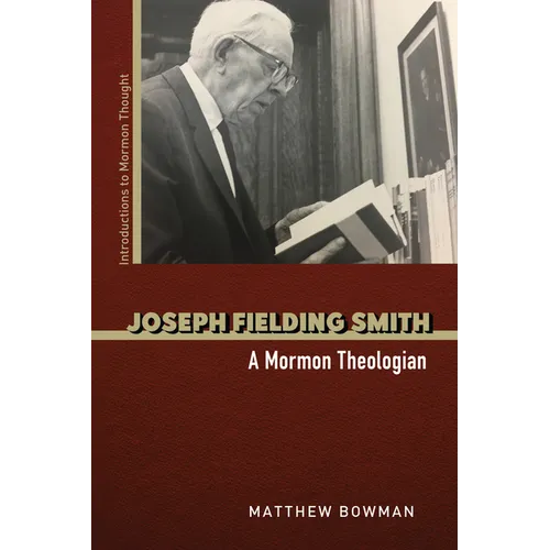 Joseph Fielding Smith: A Mormon Theologian - Paperback