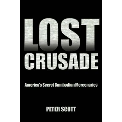 Lost Crusade: America's Secret Cambodian Mercenaries - Paperback