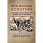 Mountain Scouting: A Handbook for Officers and Soldiers on the Frontiers - Paperback