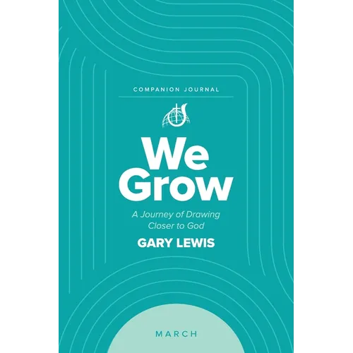 We Grow Companion Journal: A Journey of Drawing Closer to God - March - Paperback