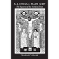 All Things Made New: The Mysteries of the World in Christ - Hardcover