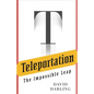 Teleportation: The Impossible Leap - Hardcover
