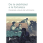 De la debilidad a la fortaleza (Strength from Weakness - Spanish edition) - Paperback