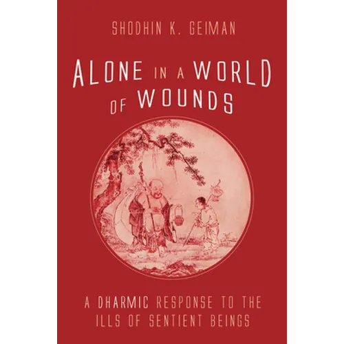 Alone in a World of Wounds: A Dharmic Response to the Ills of Sentient Beings - Paperback