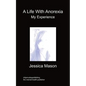 A Life with Anorexia, My Experience - Paperback