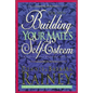 The Building Your Mate's Self-Esteem (Updated, Expanded) - Paperback